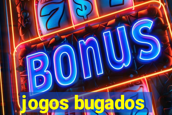 jogos bugados